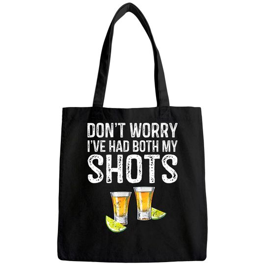Don't Worry I've Had Both My Shots Tote Bag