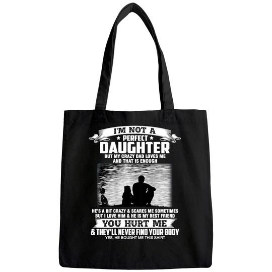 I'm Not A Perfect Daughter But My Crazy Dad Loves Me  Tote Bag