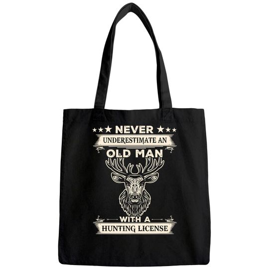 Never Underestimate An Old Man With A Hunting License Tote Bag