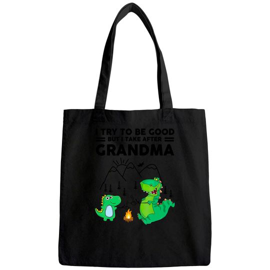 I Try To Be Good But I Take After Grandma Tote Bag