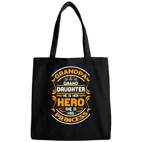 Grandpa And Granddaughter He Is Her Hero She Is His Princess Tote Bag