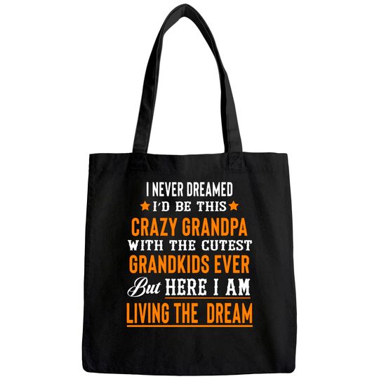 I Never Dreamed I'd Be This Crazy Grandpa With Cutest Grandkids Eve Tote Bag