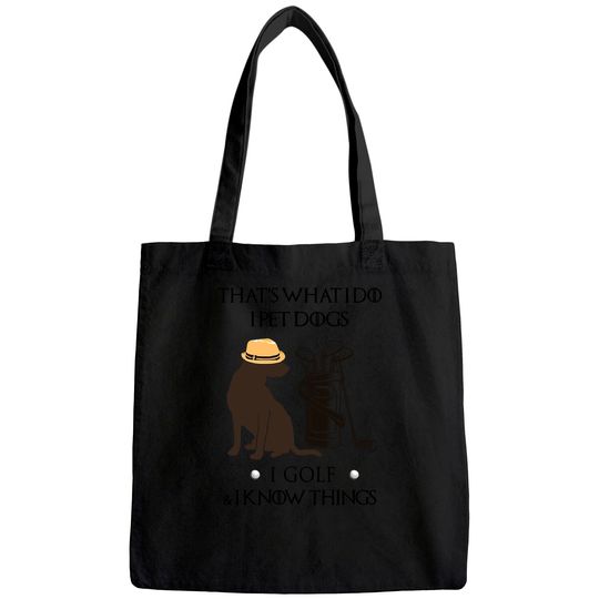 That's What I Do I Pet Dog I Golf I Know Things Classic Tote Bag