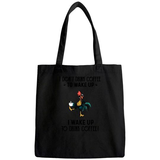 I Don't Drink Coffee To Wake Up I Wake Up To Drink Coffee Tote Bag