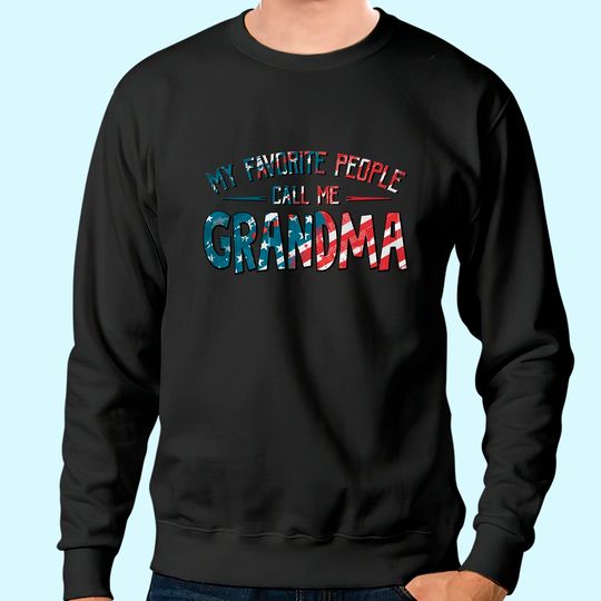 My Favorite People Call Me Grandma Flag Classic Sweatshirt