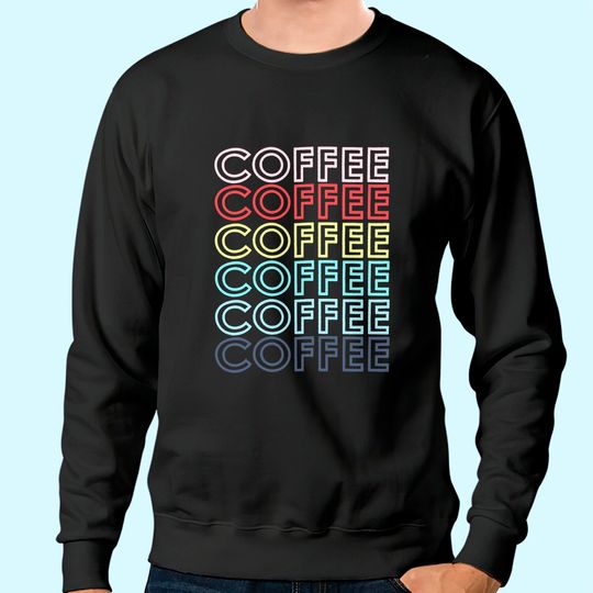 Coffee with English Text Letters Sweatshirt