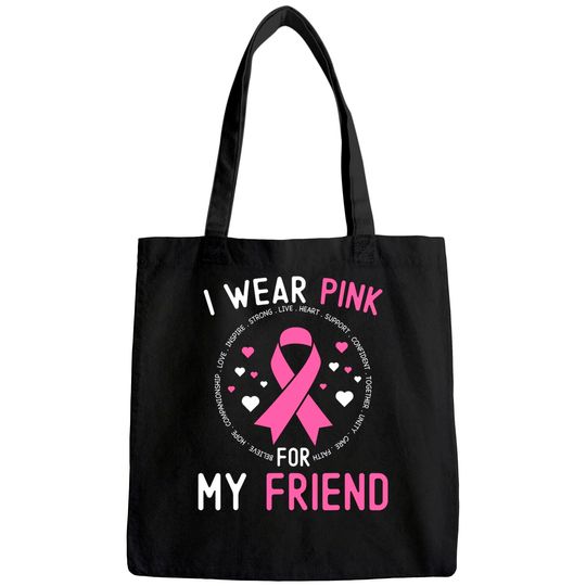 I Wear Pink For My Friend Breast Cancer Awareness Support Tote Bag