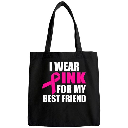 I Wear Pink For My Friend Breast Cancer Tote Bag