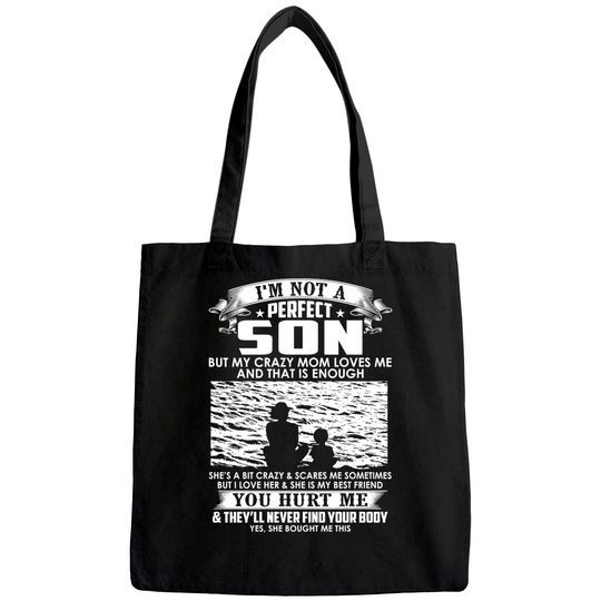I'm Not A Perfect Son But My Crazy Mom Loves Me Tote Bag