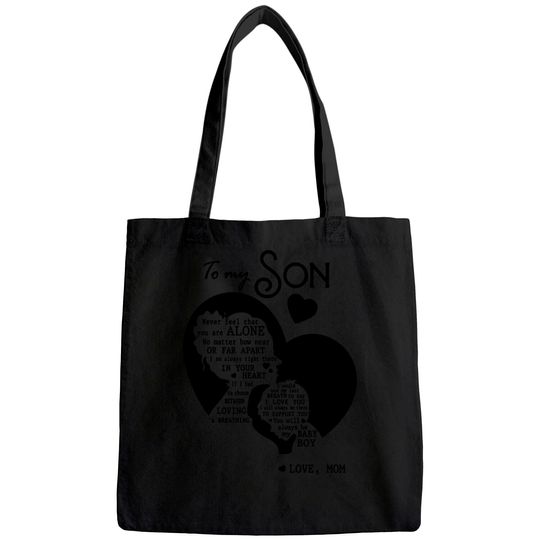 To My Son Never Feel That You Are Alone Loves Mom Tote Bag