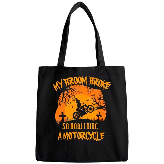 My Broom Broke So Now I Ride A Motorcycle Halloween Tote Bag
