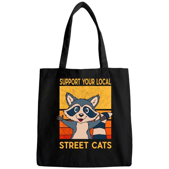 Support Your Local Street Cats Tote Bag Gift Raccon Support