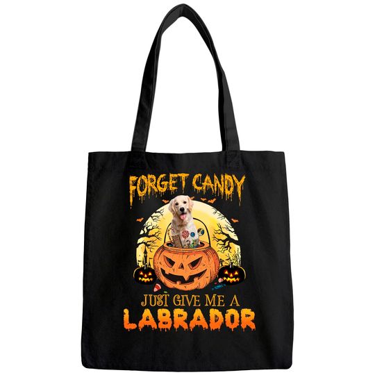Foget Candy Just Give Me A Labrador Tote Bag