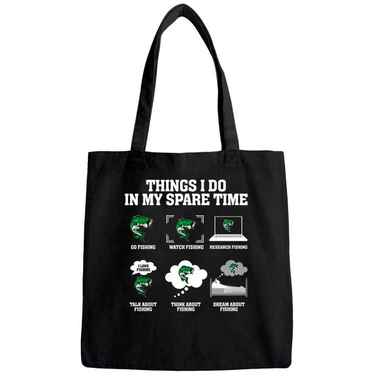 Things I Do In My Spare Time Go Fishing Watch Fishing Tote Bag