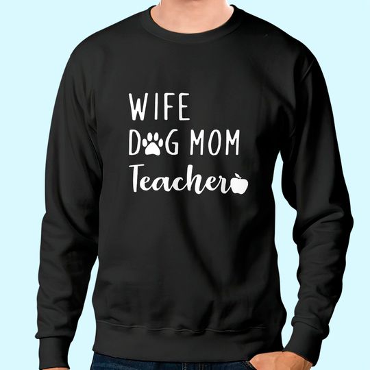 Wife Dog Mom Teacher Sweatshirt