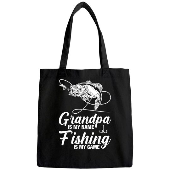 Grandpa Is My Name Fishing Is My Game Tote Bag