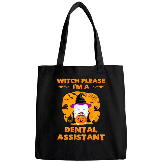 Witch Please I'm a Dental Assistant Halloween Tote Bag