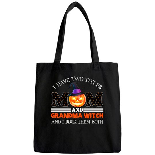 I Have Two Titles Mom And Grandma Witch And I Rock Them Both Tote Bag