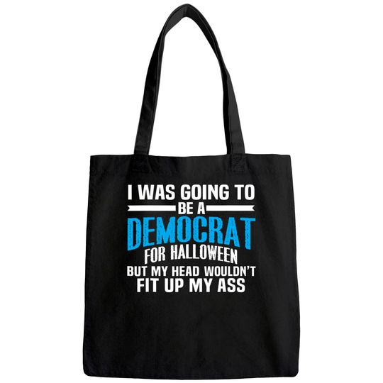 I Was Going To Be A Democrat For Halloween Political Tote Bag