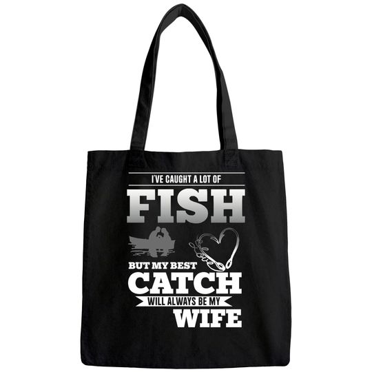 My Best Catch Will Always Be My Wife Fishing Tote Bag