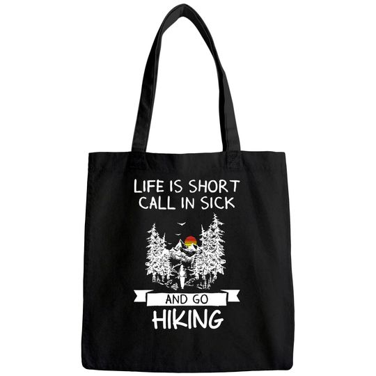 Life Is Short Call In Sick Go Camping Tote Bag