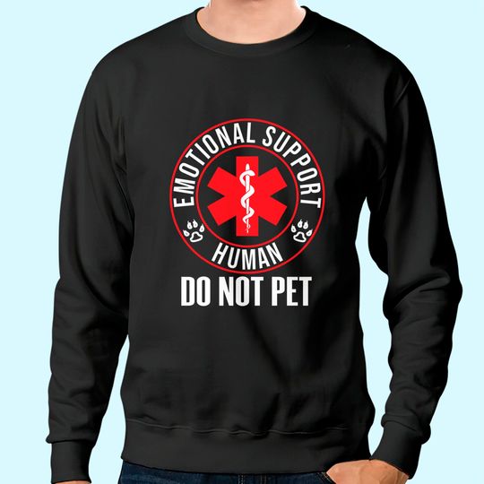 Emotional Support Human Do Not Pet Service Dog Love Humor Sweatshirt