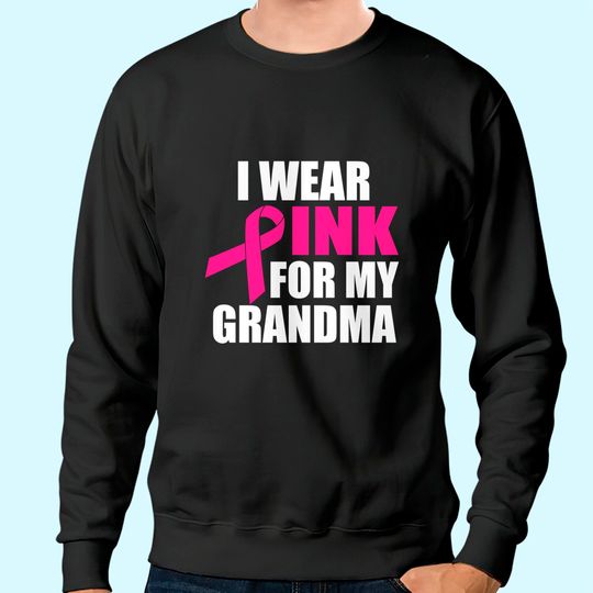 I Wear Pink For My Grandma Breast Cancer Sweatshirt