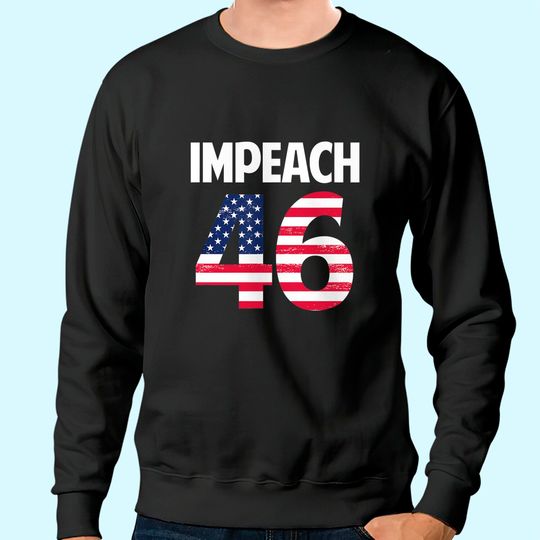 Biden Impeach 46 Sweatshirt
