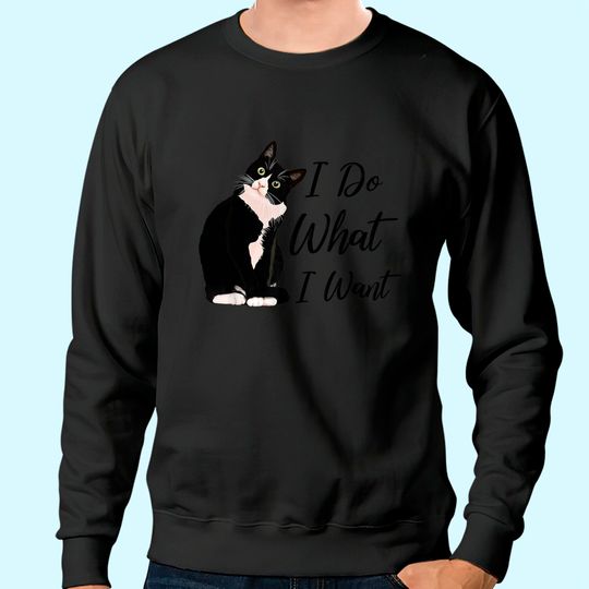 Do What I Want Tuxedo Cat Mom Cute Funny Graphic Sweatshirt