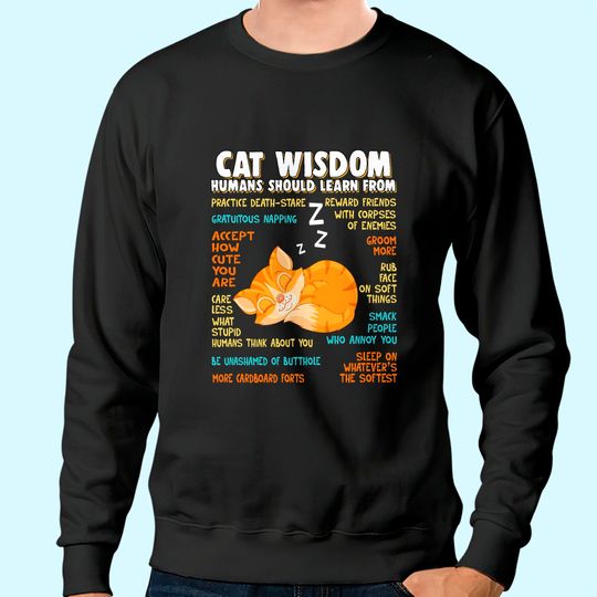 Cat Wisdom Human Should Learn From Sweatshirt