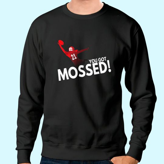 You Got Mossed Sweatshirt