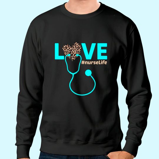 Nurse Life Healthcare Cheetah Heart Leopard Funny Sweatshirt