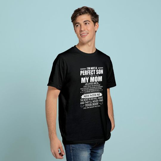 I'm Not A Perfect Son But My Mom Loves Me T-Shirt