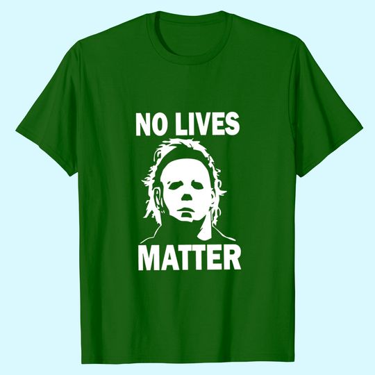 No Lives Matter Horror Movie T-Shirt