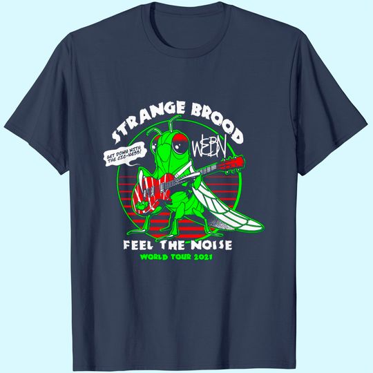 Webn Cicadas Unisex T Shirt Strange Brood Feel The Noise