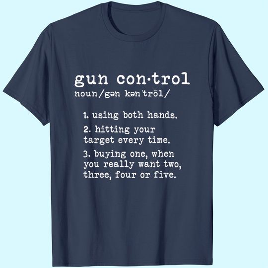 Gun Control Definition Funny Gun Owner Saying 2nd Amendment T-Shirt