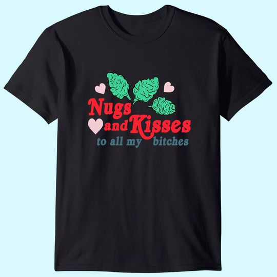 Nugs And Kisses T Shirt