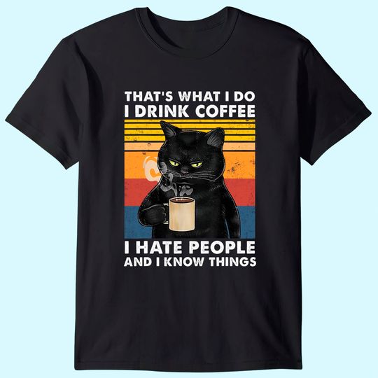 That's What I Do I Drink Coffee I Hate People Black Cat T Shirt