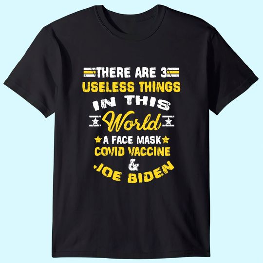 There Are Three Useless Things In This World Quote T-Shirt