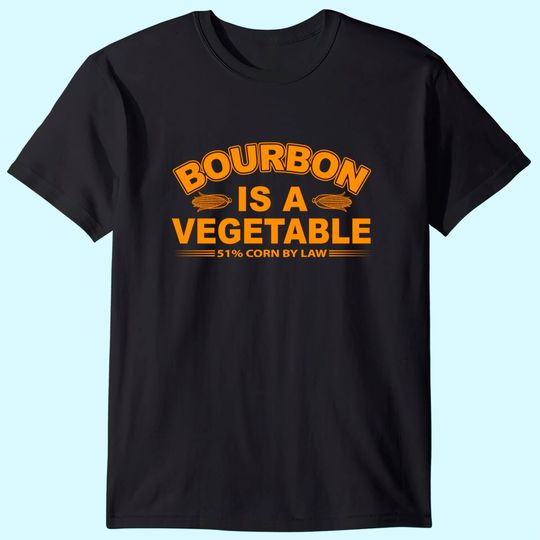 Bourbon is a Vegetable Whiskey Bourbon Drinking T-Shirt