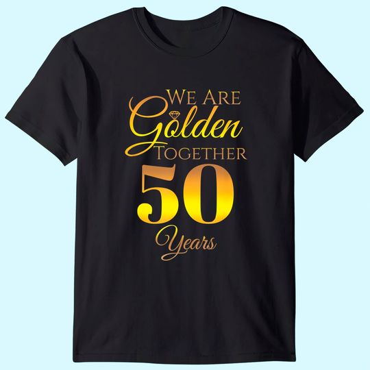 We Are Together - 50 Years - 50th Anniversary Wedding Gift T-Shirt