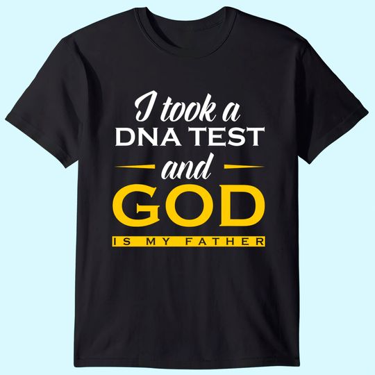 Christian T-Shirt I Took A DNA Test God Is My Father