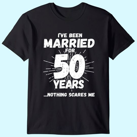 Couples Married 50 Years - Funny 50th Wedding Anniversary T-Shirt