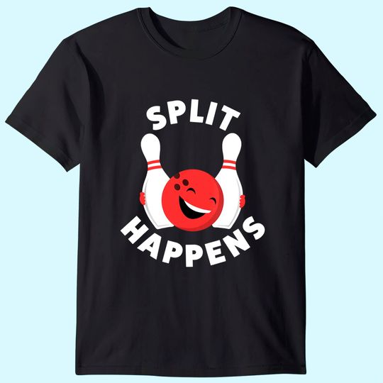 Split Happens | Funny Bowling Shirt For Men And Women T-Shirt