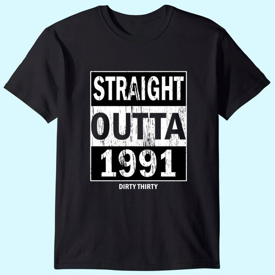Straight Outta 1991 Dirty Thirty 30th Birthday Vintage T-Shirt