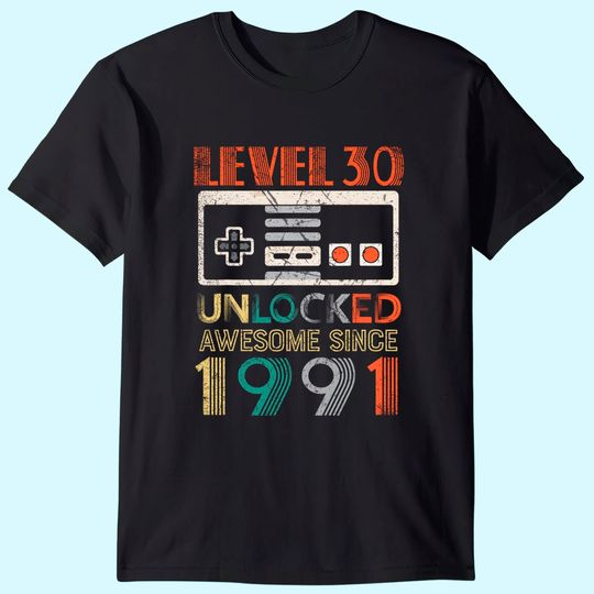 Level 30 Unlocked Birthday 30 Years Old Awesome Since 1991 T Shirt