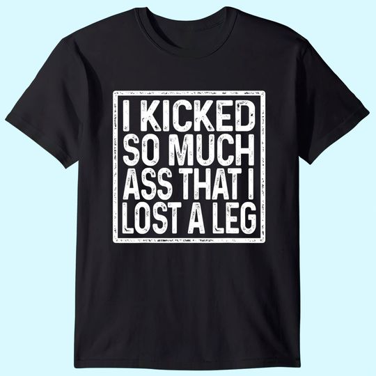 Amputee Humor Lost Leg Funny Recovery Gifts T-Shirt