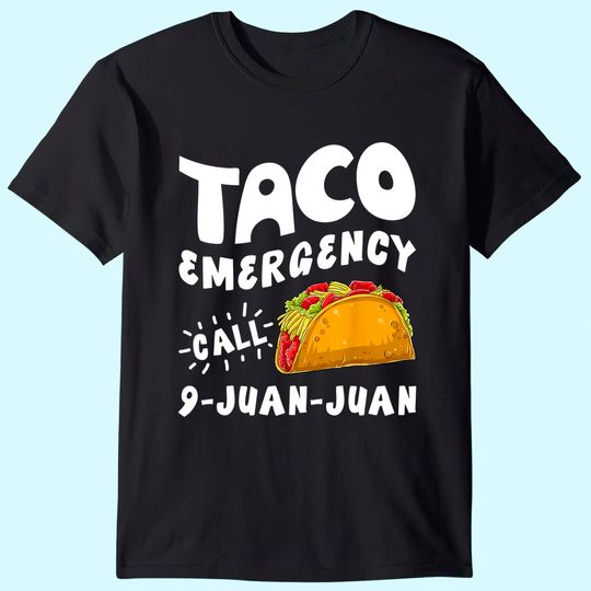 Taco Emergency Call 9 Juan Juan T shirt Cinco de Mayo Men T-Shirt