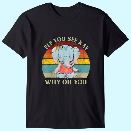 Eff You See Kay Why Oh You Funny Vintage Elephant T-Shirt