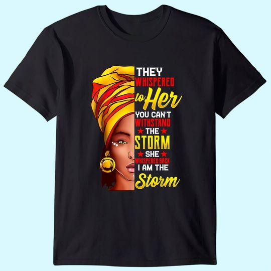 Black History Month Shirt African Woman Afro I Am The Storm T-Shirt
